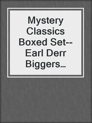 cover image of Mystery Classics Boxed Set--Earl Derr Biggers Edition
