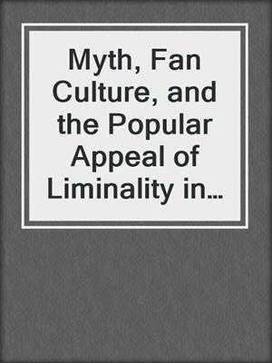 cover image of Myth, Fan Culture, and the Popular Appeal of Liminality in the Music of U2