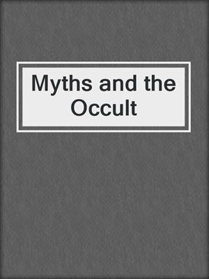 Myths and the Occult