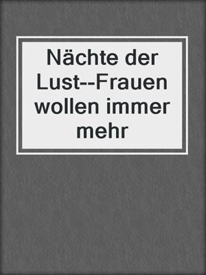 cover image of Nächte der Lust--Frauen wollen immer mehr