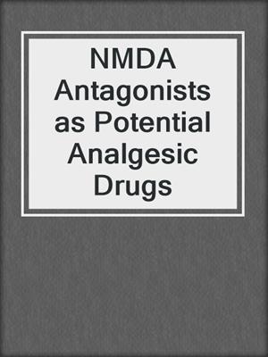 NMDA Antagonists as Potential Analgesic Drugs