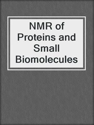 NMR of Proteins and Small Biomolecules