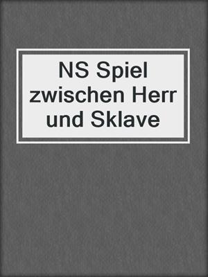 cover image of NS Spiel zwischen Herr und Sklave