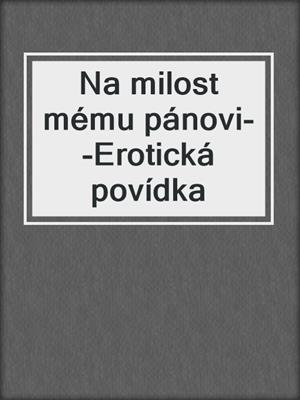 cover image of Na milost mému pánovi--Erotická povídka