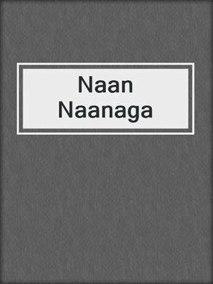 Naan Naanaga