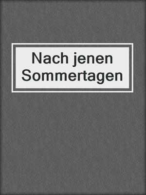 cover image of Nach jenen Sommertagen