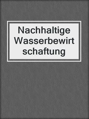 Nachhaltige Wasserbewirtschaftung