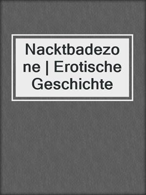 cover image of Nacktbadezone | Erotische Geschichte
