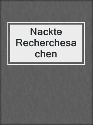 cover image of Nackte Recherchesachen