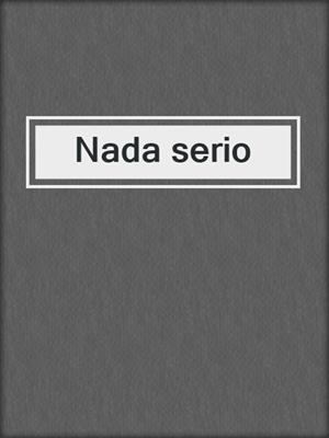 cover image of Nada serio