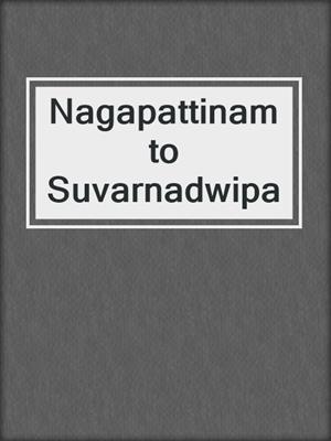 Nagapattinam to Suvarnadwipa