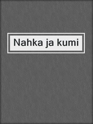cover image of Nahka ja kumi