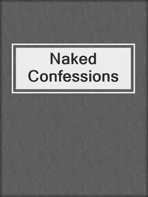 cover image of Naked Confessions