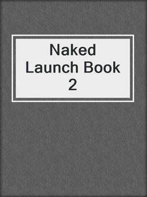 cover image of Naked Launch Book 2
