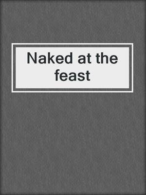 Naked at the feast