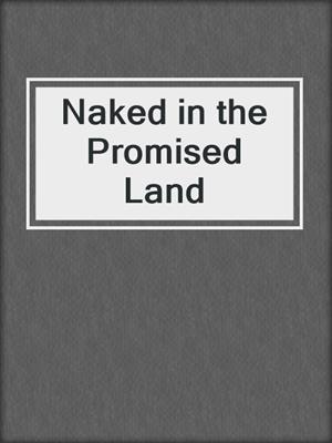 cover image of Naked in the Promised Land
