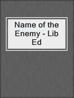 Name of the Enemy - Lib Ed