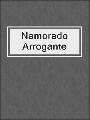 cover image of Namorado Arrogante