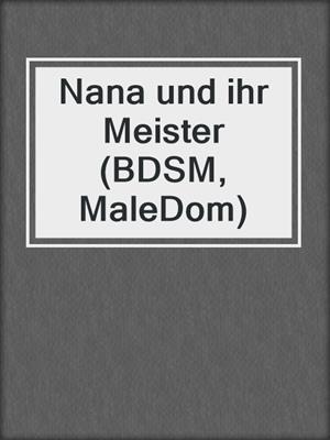 cover image of Nana und ihr Meister (BDSM, MaleDom)