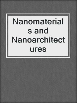 Nanomaterials and Nanoarchitectures