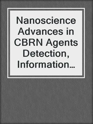 Nanoscience Advances in CBRN Agents Detection, Information and Energy Security