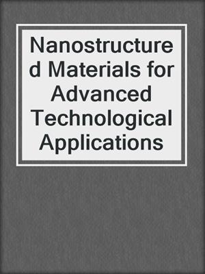 Nanostructured Materials for Advanced Technological Applications
