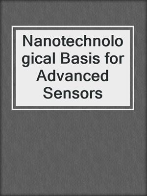 Nanotechnological Basis for Advanced Sensors
