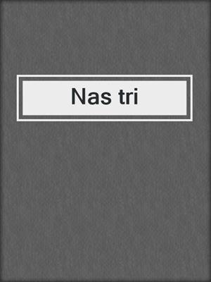 cover image of Nas tri