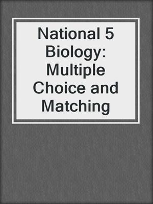 National 5 Biology: Multiple Choice and Matching