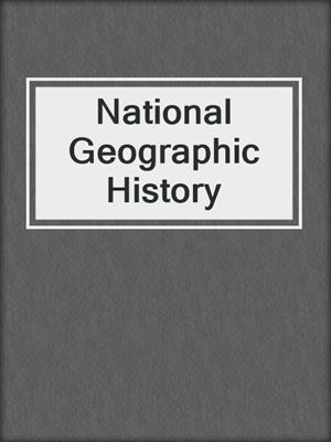 cover image of National Geographic History