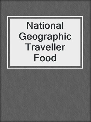 cover image of National Geographic Traveller Food