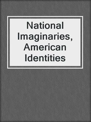 cover image of National Imaginaries, American Identities