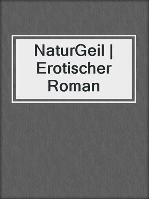cover image of NaturGeil | Erotischer Roman