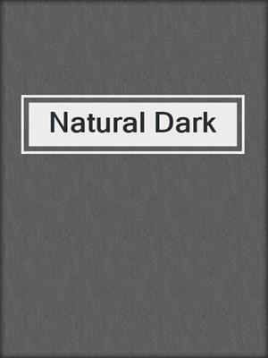 cover image of Natural Dark