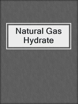 Natural Gas Hydrate