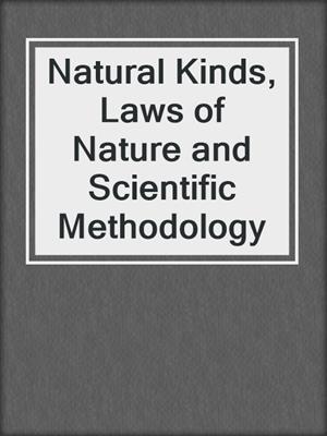 Natural Kinds, Laws of Nature and Scientific Methodology