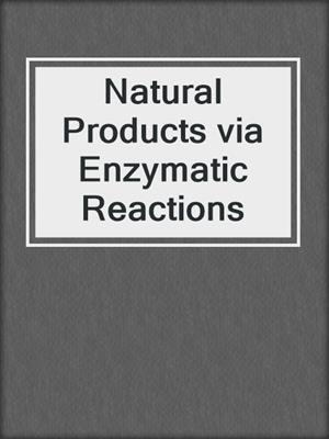 Natural Products via Enzymatic Reactions