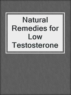 Natural Remedies for Low Testosterone