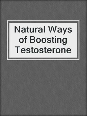 cover image of Natural Ways of Boosting Testosterone