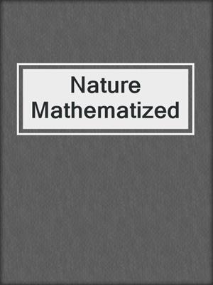 Nature Mathematized