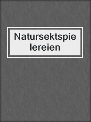 cover image of Natursektspielereien