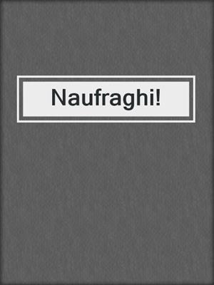 cover image of Naufraghi!