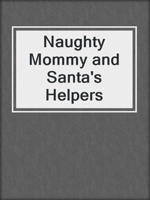 Naughty Mommy and Santa's Helpers