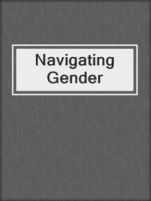 cover image of Navigating Gender