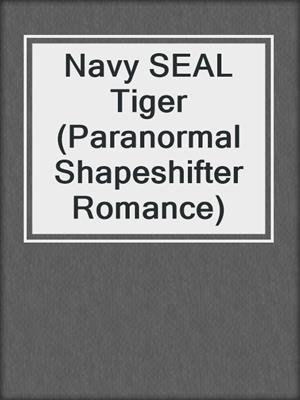 cover image of Navy SEAL Tiger (Paranormal Shapeshifter Romance)