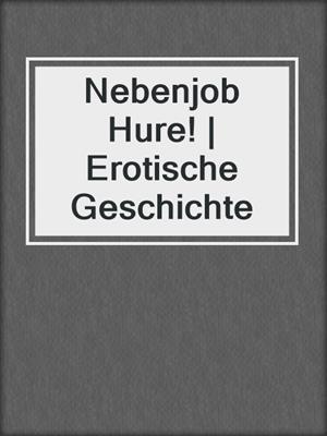 Nebenjob Hure! | Erotische Geschichte