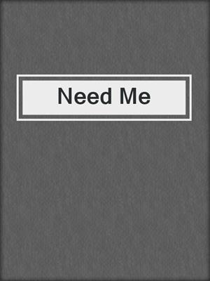 cover image of Need Me