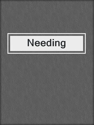 cover image of Needing