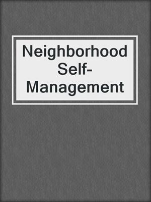 Neighborhood Self-Management