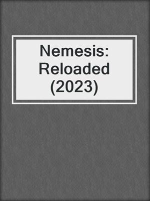 cover image of Nemesis: Reloaded (2023)